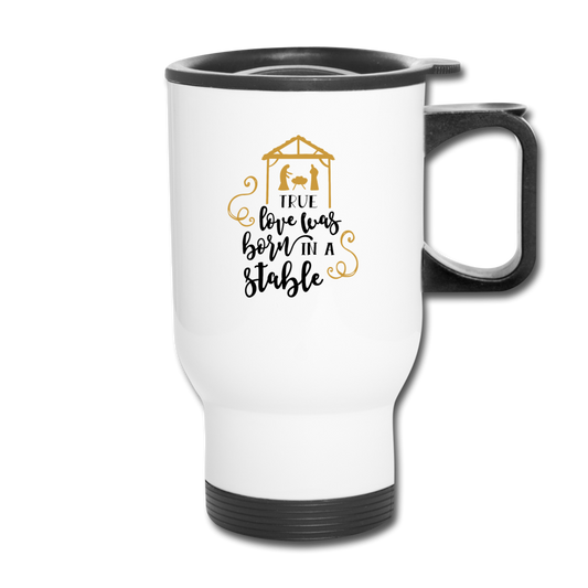 True Love Was Born In A Stable - Travel Mug - white