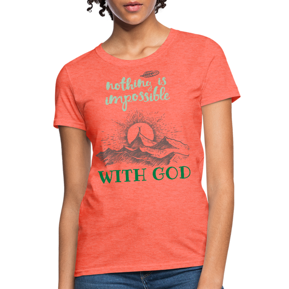Nothing Is Impossible With God - Women's T-Shirt - heather coral