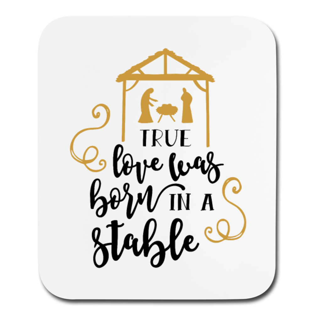 True Love Was Born In A Stable - Mousepad - Vertical - white