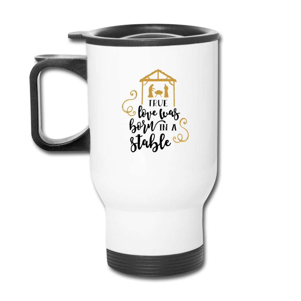 True Love Was Born In A Stable - Travel Mug - white