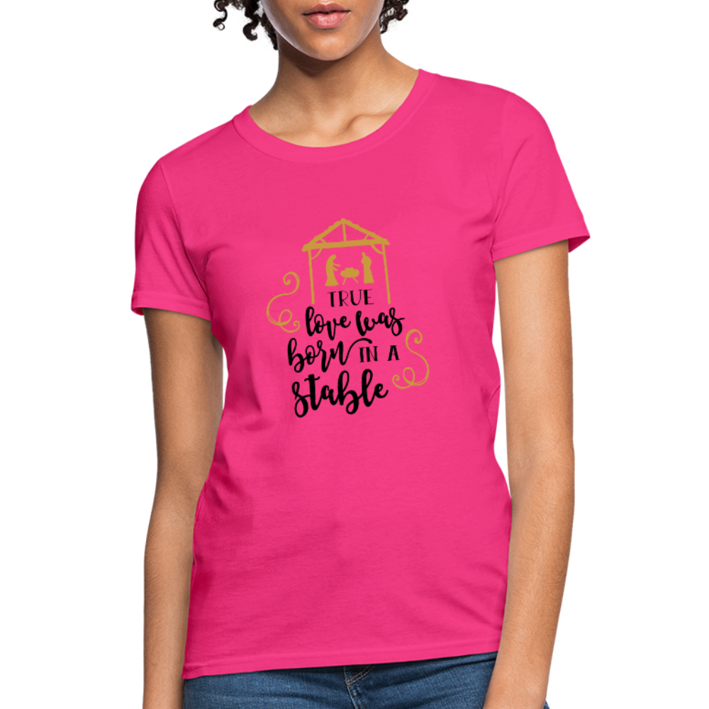 True Love Was Born In A Stable - Women's T-Shirt - fuchsia