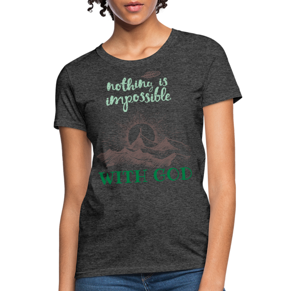 Nothing Is Impossible With God - Women's T-Shirt - heather black