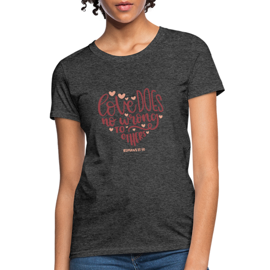 Romans 13:10 - Women's T-Shirt - heather black