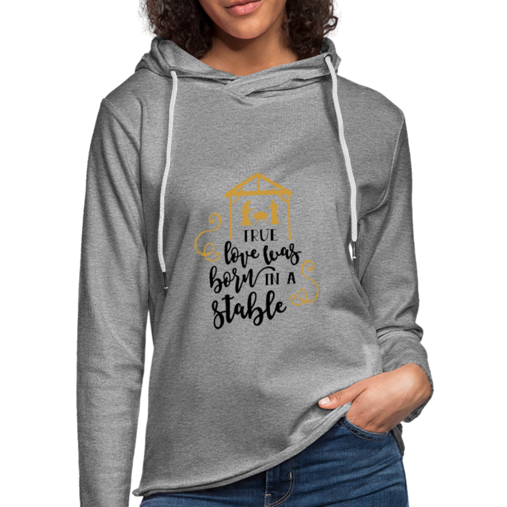 True Love Was Born In A Stable - Lightweight Terry Hoodie - heather gray