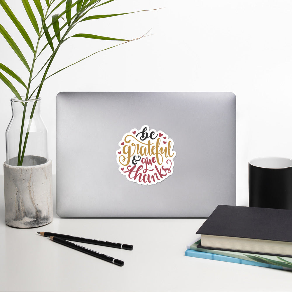Be Grateful And Give Thanks - Stickers