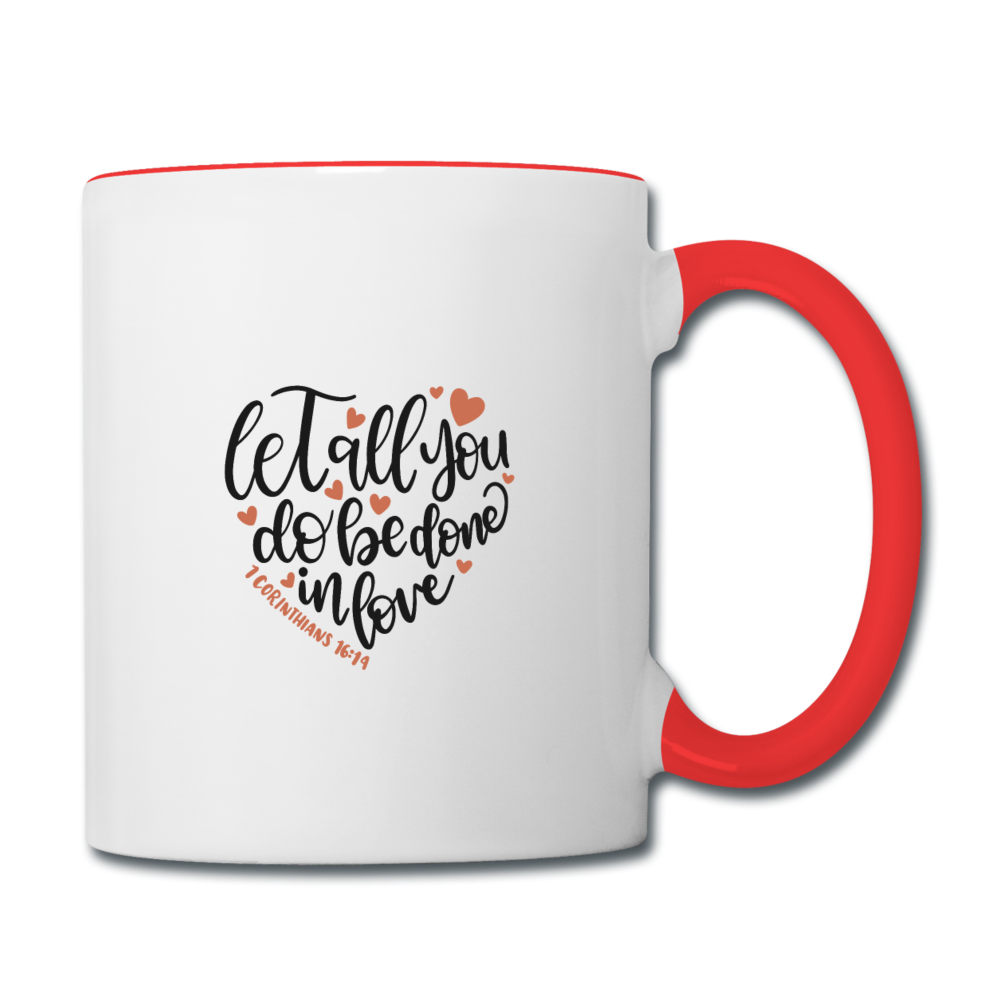 1 Corinthians 16:14 - Contrast Coffee Mug - white/red