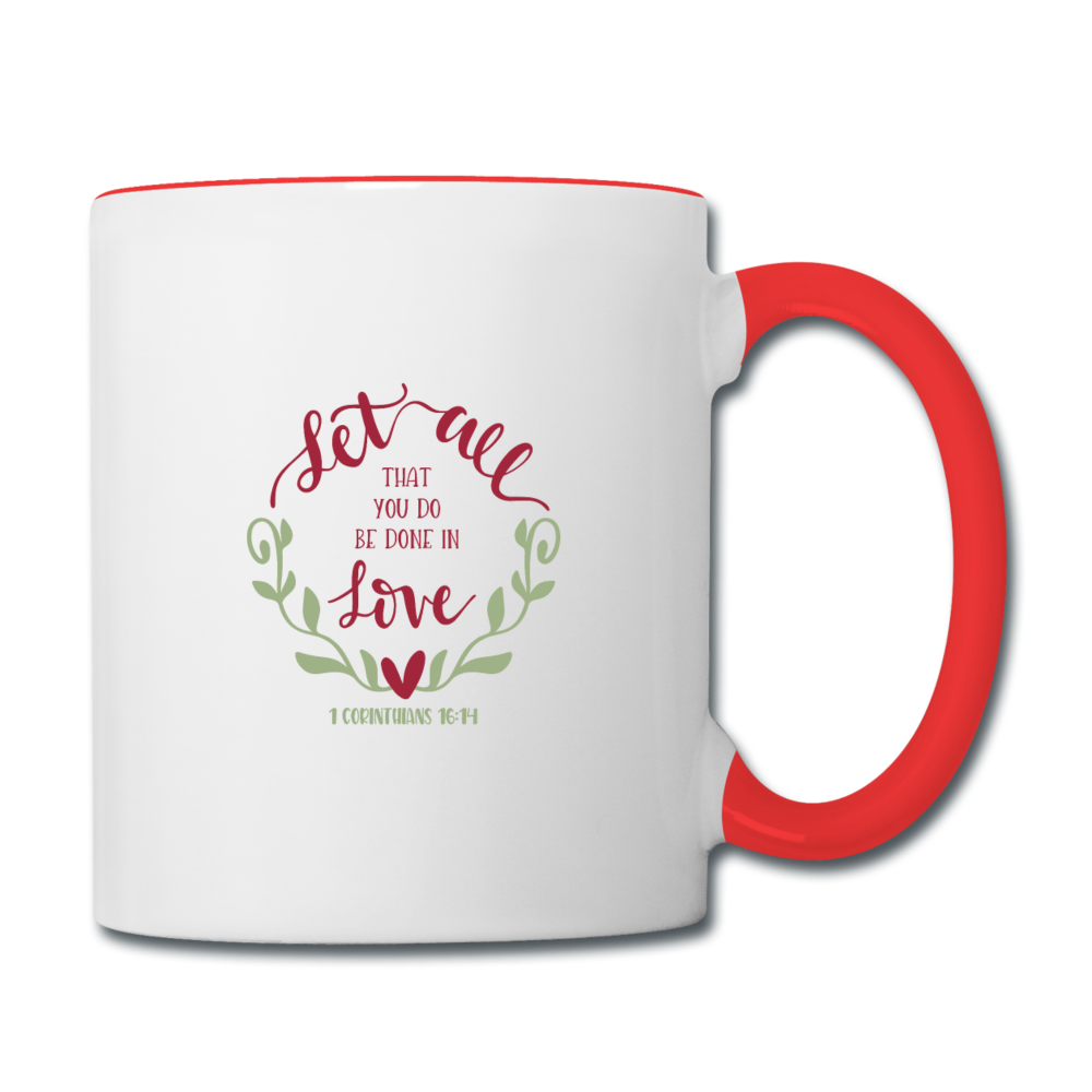 1 Corinthians 16:14 - Contrast Coffee Mug - white/red