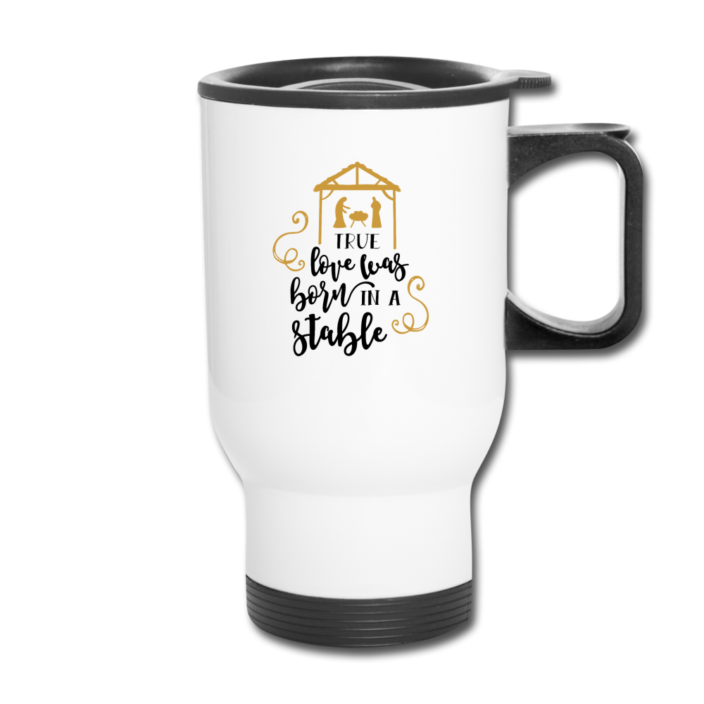 True Love Was Born In A Stable - Travel Mug - white
