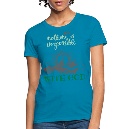 Nothing Is Impossible With God - Women's T-Shirt - turquoise