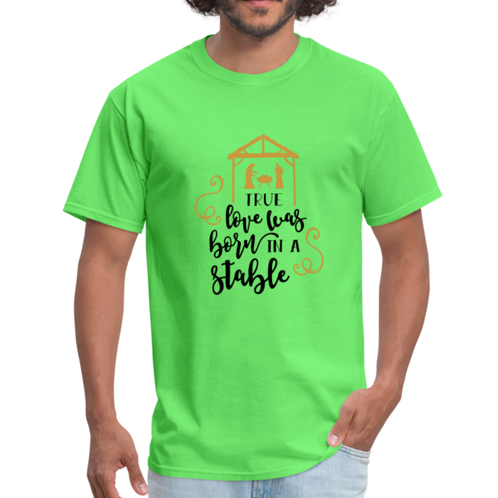 True Love Was Born In A Stable - Men's T-Shirt - kiwi