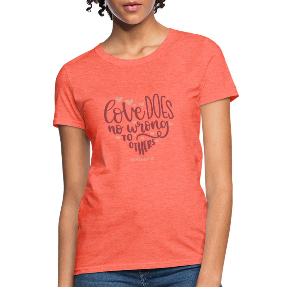 Romans 13:10 - Women's T-Shirt - heather coral