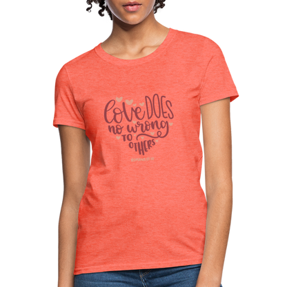 Romans 13:10 - Women's T-Shirt - heather coral
