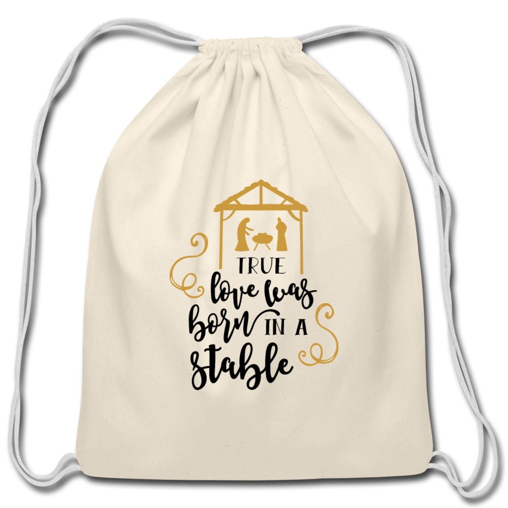 True Love Was Born In A Stable - Cotton Drawstring Bag - natural