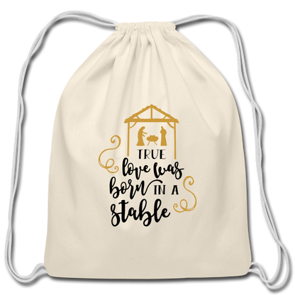 True Love Was Born In A Stable - Cotton Drawstring Bag - natural