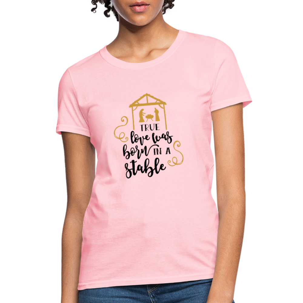 True Love Was Born In A Stable - Women's T-Shirt - pink