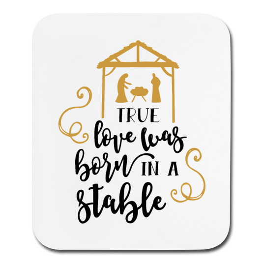 True Love Was Born In A Stable - Mousepad - Vertical - white