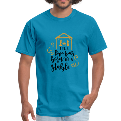 True Love Was Born In A Stable - Men's T-Shirt - turquoise