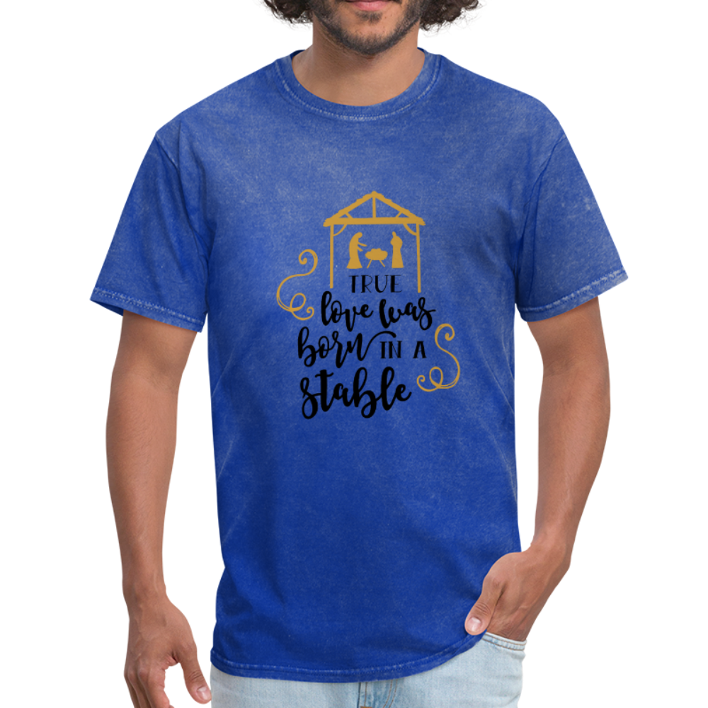 True Love Was Born In A Stable - Men's T-Shirt - mineral royal