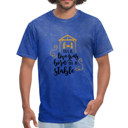 True Love Was Born In A Stable - Men's T-Shirt - mineral royal