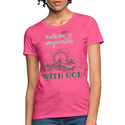 Nothing Is Impossible With God - Women's T-Shirt - heather pink