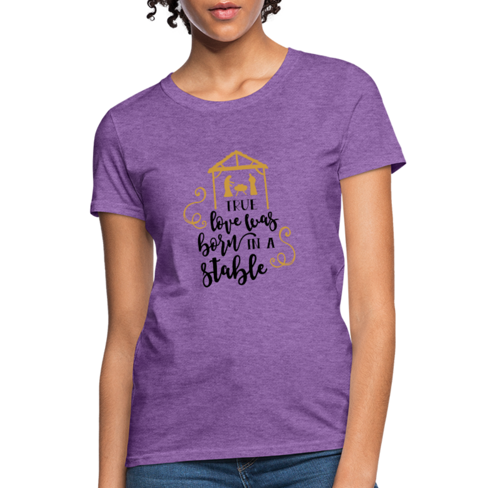 True Love Was Born In A Stable - Women's T-Shirt - purple heather