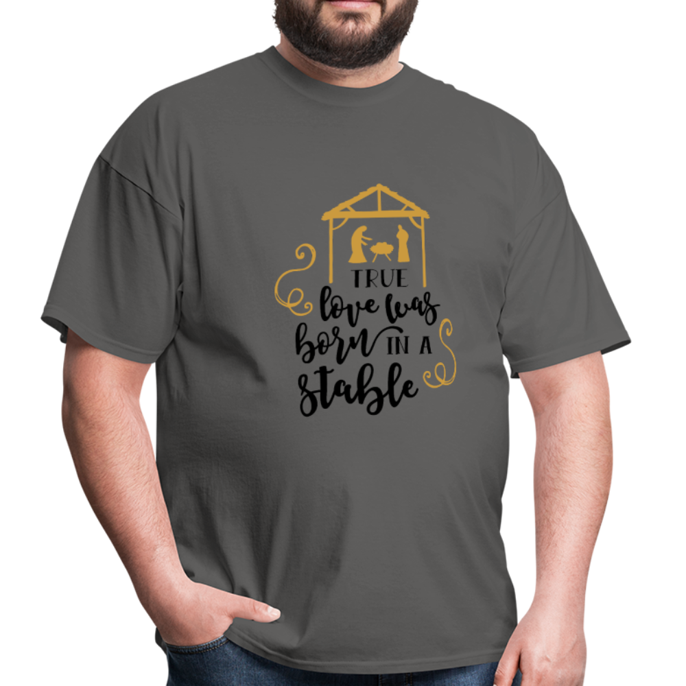 True Love Was Born In A Stable - Men's T-Shirt - charcoal