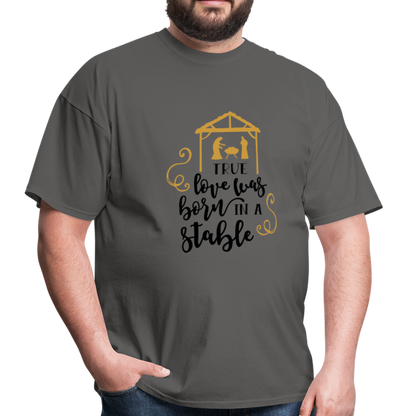 True Love Was Born In A Stable - Men's T-Shirt - charcoal