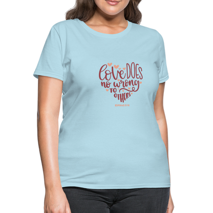 Romans 13:10 - Women's T-Shirt - powder blue