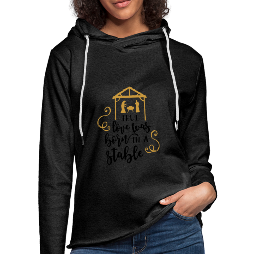 True Love Was Born In A Stable - Lightweight Terry Hoodie - charcoal gray