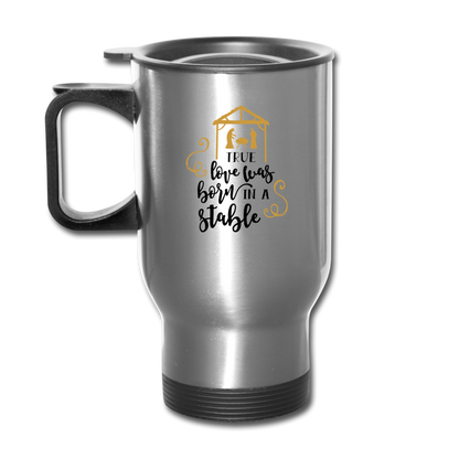 True Love Was Born In A Stable - Travel Mug - silver