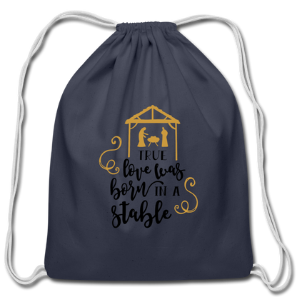 True Love Was Born In A Stable - Cotton Drawstring Bag - navy