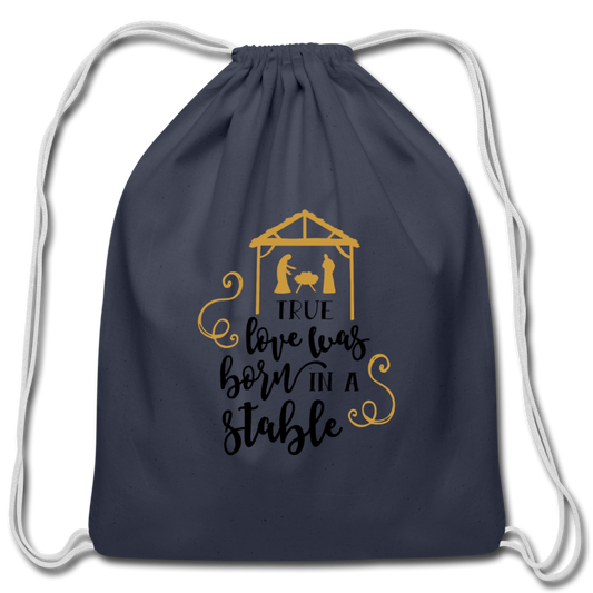 True Love Was Born In A Stable - Cotton Drawstring Bag - navy