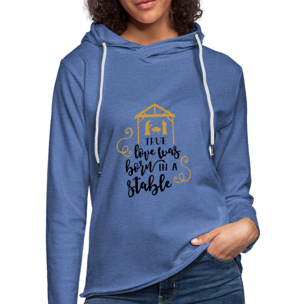 True Love Was Born In A Stable - Lightweight Terry Hoodie - heather Blue