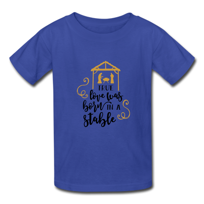 True Love Was Born In A Stable - Youth T-Shirt - royal blue