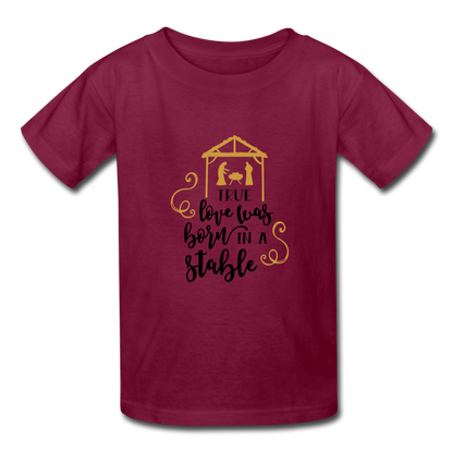 True Love Was Born In A Stable - Youth T-Shirt - burgundy