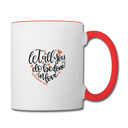 1 Corinthians 16:14 - Contrast Coffee Mug - white/red