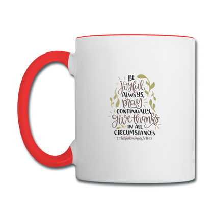 1 Thessalonians 5:16-18 - Contrast Coffee Mug - white/red