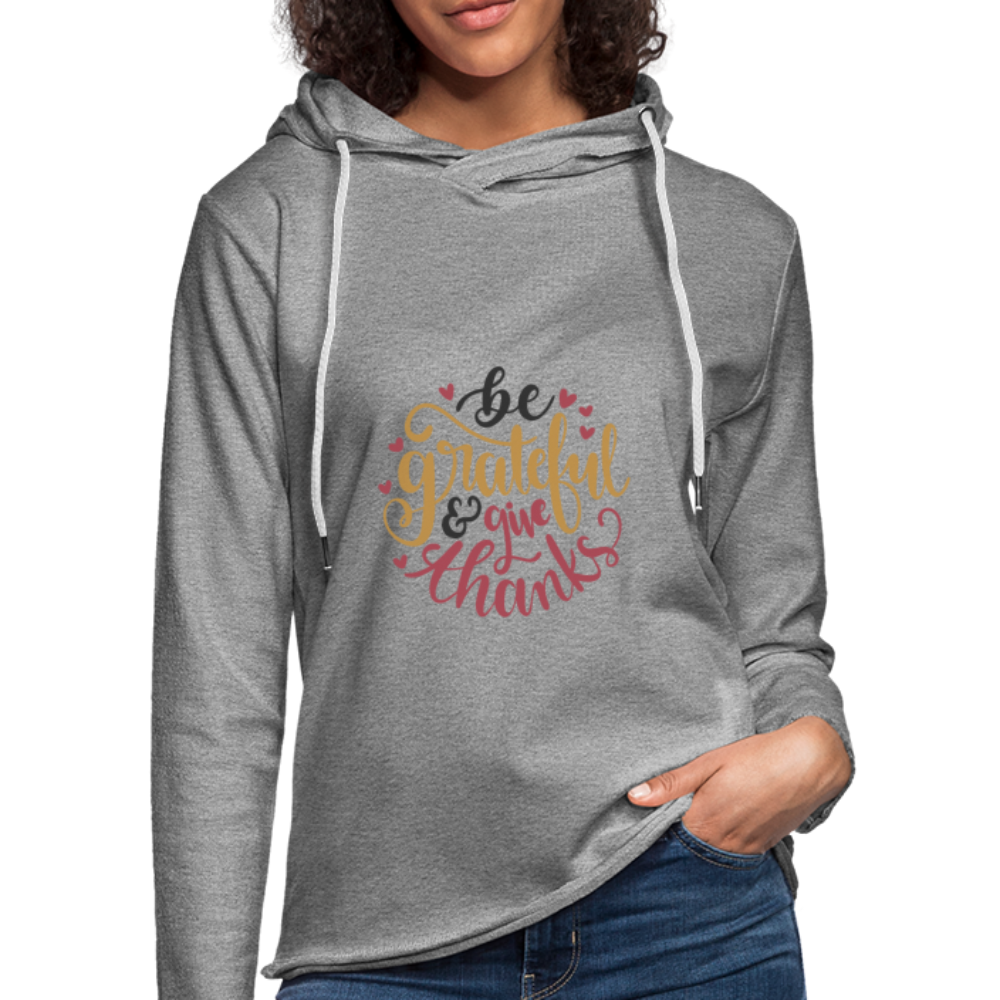 Be Grateful And Give Thanks - Lightweight Terry Hoodie - heather gray