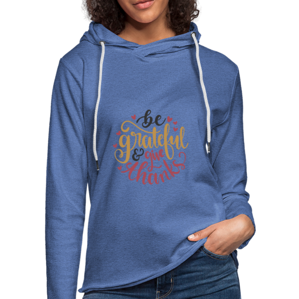 Be Grateful And Give Thanks - Lightweight Terry Hoodie - heather Blue
